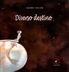 Diverso destino. Ediz. italiana e francese