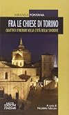 Fra la chiese di Torino. Quattro itinerari nella città della sindone