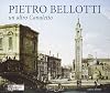 Pietro Bellotti. Un altro Canaletto (cat. exp., Venezia, Ca' Rezzonico, Museo del Settecento veneziano, 7 dicembre 2013 - 28 aprile 2014)