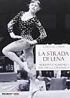 La strada di Lena. Mukhina e Klimenko, vite per la ginnastica