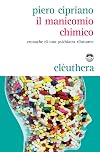 Il manicomio chimico. Cronache di uno psichiatra riluttante