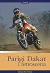 Parigi-Dakar. I retroscena. Ediz. illustrata