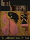 Robert Motherwell: The East Hampton Years, 1944-1952