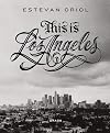 Estevan Oriol This is Los Angeles