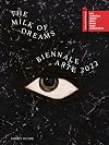 The Milk of Dreams: Biennale Arte 2022 : short guide