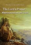 The Lord's Prayer: Misinterpretations and Truth - Sermons on the Lord's Prayer