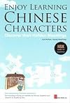 Enjoy Learning Chinese Characters: Discover their Hidden Meanings (English and Chinese Edition)