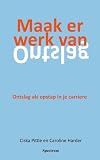 Maak er werk van: ontslag als opstap in je carriere