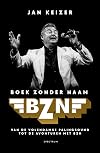 Boek zonder naam : BZN : van de Volendamse palingsound tot de avonturen met BZN