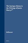 The sayings of Jesus in the writings of Justin Martyr