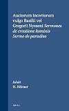 Auctorum Incertorum Vulgo Basilii Vel Gregorii Nysseni Sermones De Creatione Hominis - Sermo De Paradiso (Gregorii