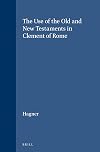 The Use of the Old and New Testaments in Clement of Rome (Novum Testamentum , Suppl. 34)