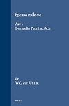 Sparsa Collecta - The Collected Essays of W.C. Van Unnik: Evangelia, Paulina, Acta (Novum Testamentum , Suppl. 29, Part 1) (Novum Testamentum , Suppl. 29, Part 1)