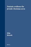 Patristic evidence for Jewish-Christian sects (Supplements to Novum Testamentum)