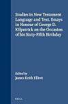 Studies in New Testament Language and Text: Essays in Honour of George D. Kilpatrick on the Occasion on His Sixty-Fifth Birthday (Novum Testamentum , Suppl. 44)
