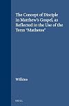 The Concept of Disciple in Matthew's Gospel As Reflected in the Use of the Term Mathetes (Supplements to Novum Testamentum, Vol 59)