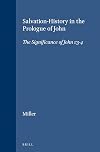 Salvation History in the Prologue of John: The Significance of John 1:3-4 (Supplements to Novum Testamentum)