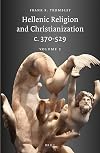 Hellenic Religion and Christianization C. 370-529, Part 2 (Religions in the Graeco-Roman World)