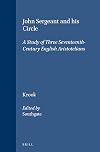 John Sergeant and his circle : a study of three seventeenth-century English Aristotelians