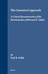The canonical approach : a critical reconstruction of the hermeneutics of Brevard S. Childs