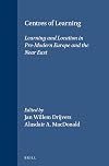 Centres of learning : learning and location in pre-modern Europe and the Near East