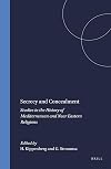 Secrecy and Concealment: Studies in the History of Mediterranean and Near Eastern Religions (Studies in the History of Religions)