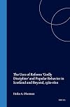 The Uses of Reform: 'Godly Discipline' and Popular Behavior in Scotland and Beyond, 1560-1610 (Studies in Medieval and R