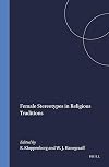 Female Stereotypes in Religious Traditions (Numen Books: Studies in the History of Religions)