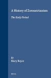 A History of Zoroastrianism: Volume 1, The Early Period