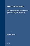 Vico's cultural history : the production and transmission of ideas in Naples, 1685-1750