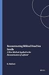 Reconstructing Biblical Dead Sea Scrolls: A New Method Applied to the Reconstruction of 4Qsama (Studies on the Texts of the Desert of Judah)