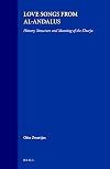 Love Songs from Al-Andalus: History, Structure and Meaning of the Kharja