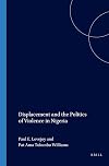 Displacement and the Politics of Violence in Nigeria (International Studies in Sociology and Social Anthropology)