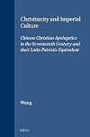 Christianity and imperial culture : Chinese Christian apologetics in the seventeenth century and their Latin patristic equivalent