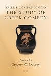 Brill's companion to the study of Greek comedy