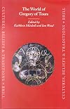The World of Gregory of Tours (Cultures, Beliefs & Traditions: Mediaeval & Early Modern Peoples): 8