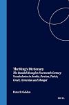 The King's Dictionary. The Rasūlid Hexaglot: Fourteenth Century Vocabularies in Arabic, Persian, Turkic, Greek, Armenian and Mongol