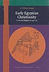 Early Egyptian Christianity: From Its Origins to 451 C E (Coptic Studies, 2)
