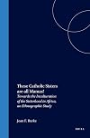 These Catholic sisters are all mamas! : towards the inculturation of the sisterhood in Africa : an ethnographic study