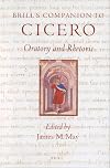 Brill's Companion to Cicero: Oratory and Rhetoric (Brill's Companions to Classical Studies)
