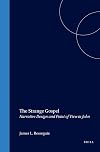 The Strange Gospel: Narrative Design and Point of View in John (Biblical Interpretation Series)