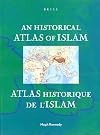 An Historical Atlas of Islam (Encyclopaedia of Islam New Edition)