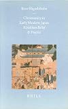 Christianity in Early Modern Japan: Kirishitan Belief and Practice (Brill's Japanese Studies Library)