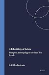 All the Glory of Adam: Liturgical Anthropology in the Dead Sea Scrolls (Studies on the Texts of the Desert of Judah)