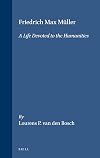 Friedrich Max Muller: A Life Devoted to the Humanities (Numen Book Series, 94)