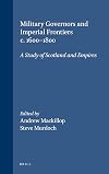 Military Governors and Imperial Frontiers c. 1600-1800: A Study of Scotland and Empires