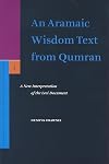 An Aramaic Wisdom Text From Qumran: A New Interpretation Of The Levi Document (Supplements to the Journal for the Study of Judaism)