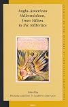 Anglo-American Millennialism, from Milton to the Millerites (Studies in the History of Christian Thought)