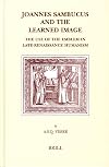 Joannes Sambucus And The Learned Image: The Use Of The Emblem In Late-renaissance Humanism (Brill's Studies in Itellectual History)