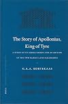 The Story of Apollonius, King of Tyre: A Study of Its Greek Origin and an Edition of the Two Oldest Latin Recensions (Mnemosyne, Bibliotheca Classica Batava)